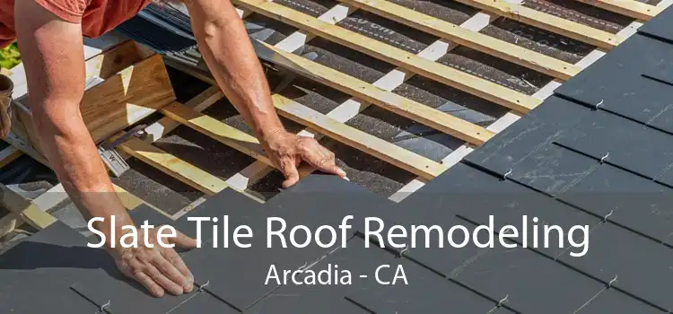 Slate Tile Roof Remodeling Arcadia - CA