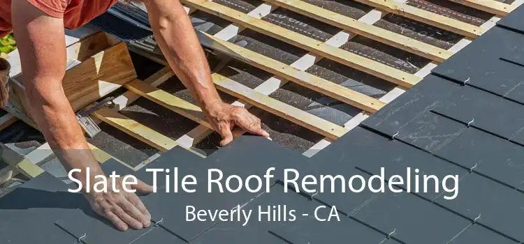 Slate Tile Roof Remodeling Beverly Hills - CA