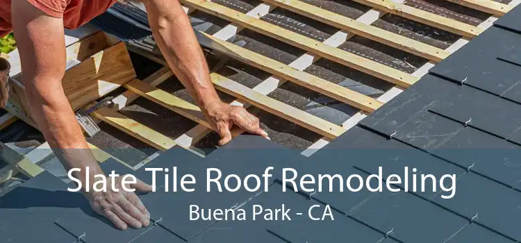 Slate Tile Roof Remodeling Buena Park - CA