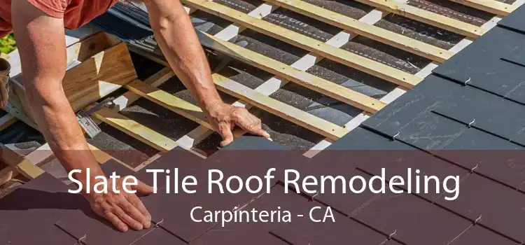 Slate Tile Roof Remodeling Carpinteria - CA