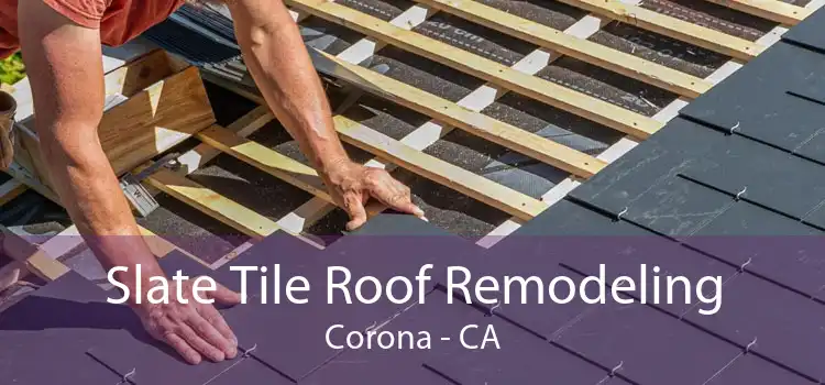 Slate Tile Roof Remodeling Corona - CA