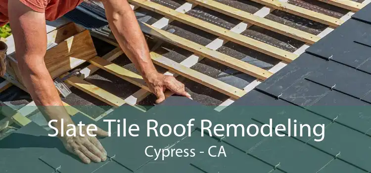 Slate Tile Roof Remodeling Cypress - CA