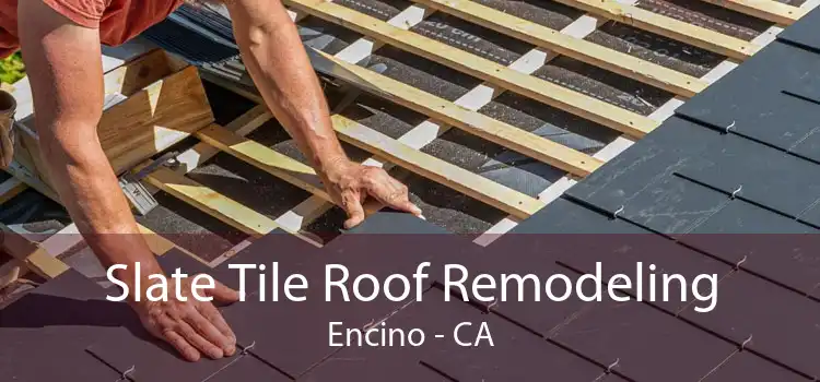 Slate Tile Roof Remodeling Encino - CA