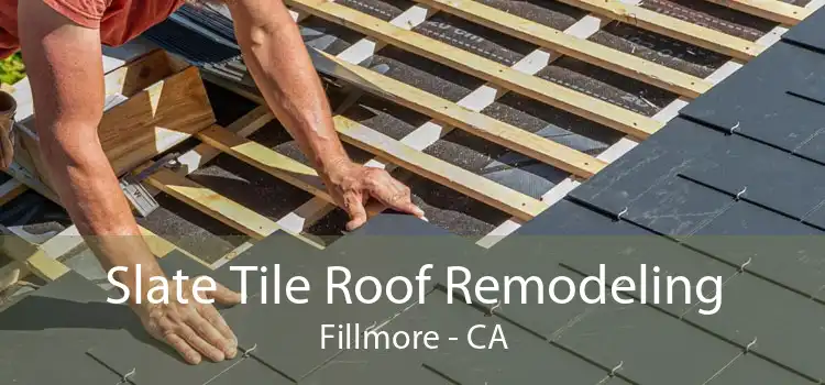 Slate Tile Roof Remodeling Fillmore - CA