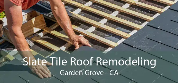 Slate Tile Roof Remodeling Garden Grove - CA