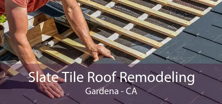 Slate Tile Roof Remodeling Gardena - CA