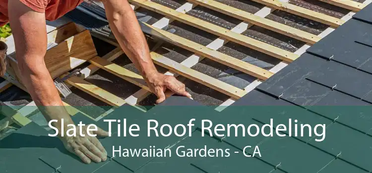 Slate Tile Roof Remodeling Hawaiian Gardens - CA