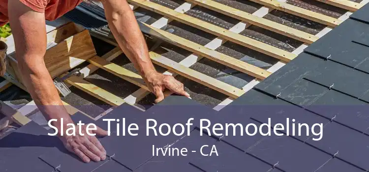 Slate Tile Roof Remodeling Irvine - CA