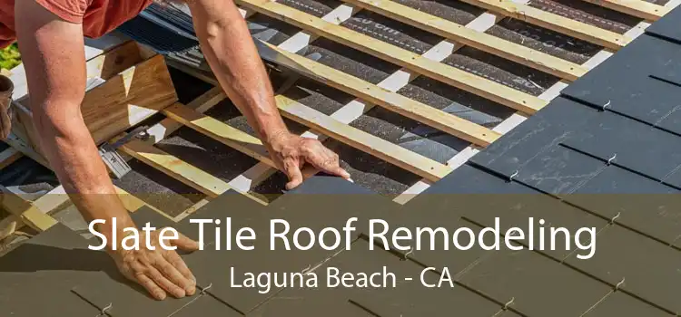 Slate Tile Roof Remodeling Laguna Beach - CA