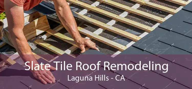 Slate Tile Roof Remodeling Laguna Hills - CA