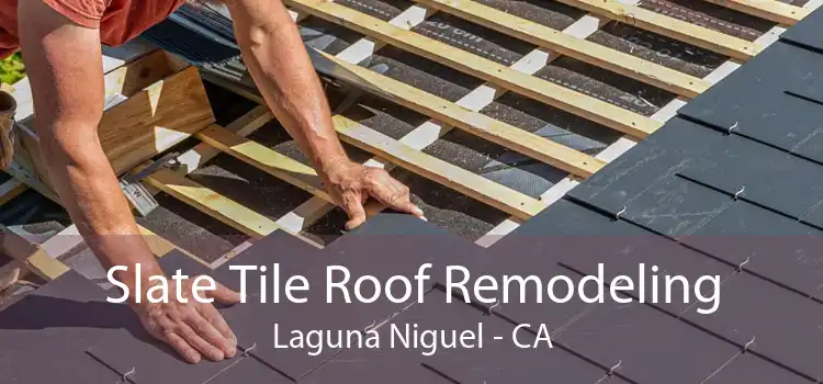 Slate Tile Roof Remodeling Laguna Niguel - CA