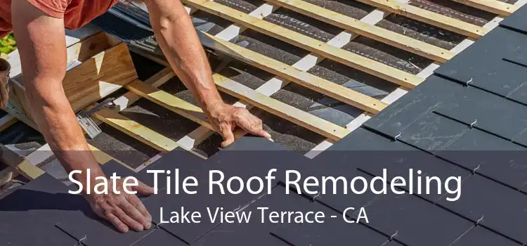 Slate Tile Roof Remodeling Lake View Terrace - CA