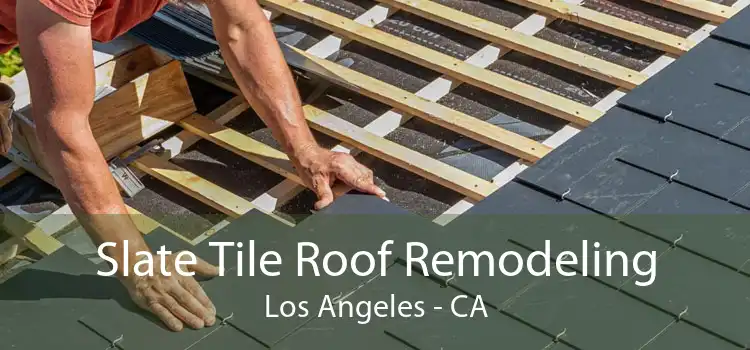 Slate Tile Roof Remodeling Los Angeles - CA