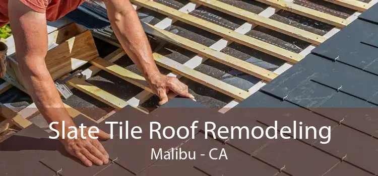 Slate Tile Roof Remodeling Malibu - CA