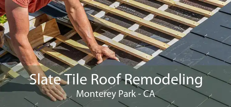 Slate Tile Roof Remodeling Monterey Park - CA