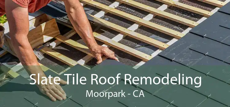 Slate Tile Roof Remodeling Moorpark - CA