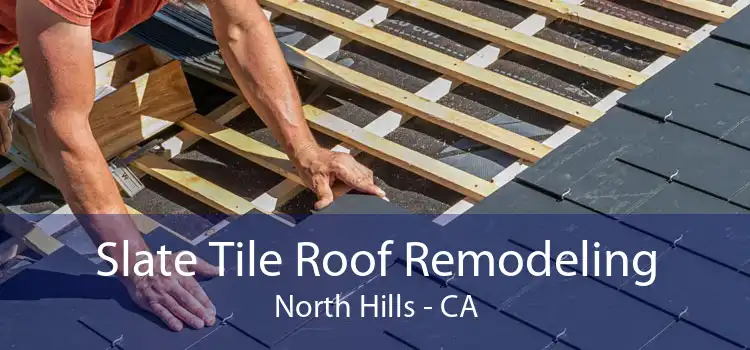 Slate Tile Roof Remodeling North Hills - CA