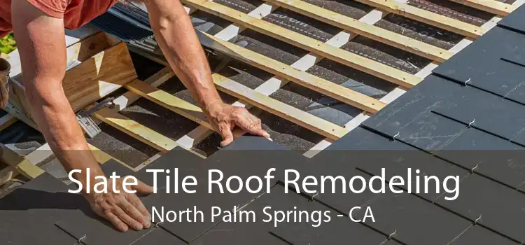 Slate Tile Roof Remodeling North Palm Springs - CA