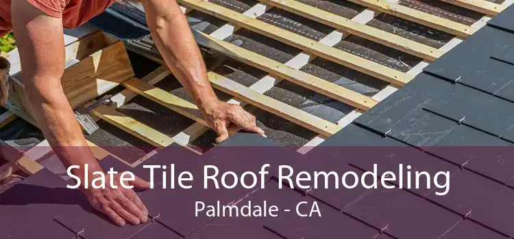 Slate Tile Roof Remodeling Palmdale - CA