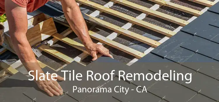 Slate Tile Roof Remodeling Panorama City - CA