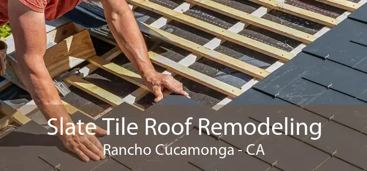 Slate Tile Roof Remodeling Rancho Cucamonga - CA