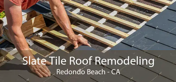 Slate Tile Roof Remodeling Redondo Beach - CA