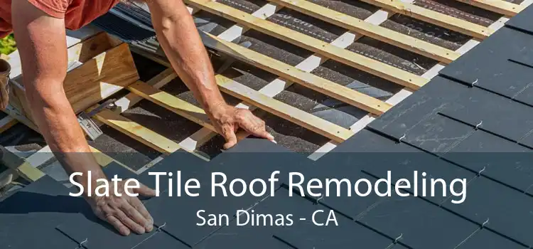 Slate Tile Roof Remodeling San Dimas - CA