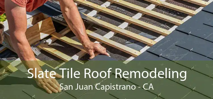 Slate Tile Roof Remodeling San Juan Capistrano - CA