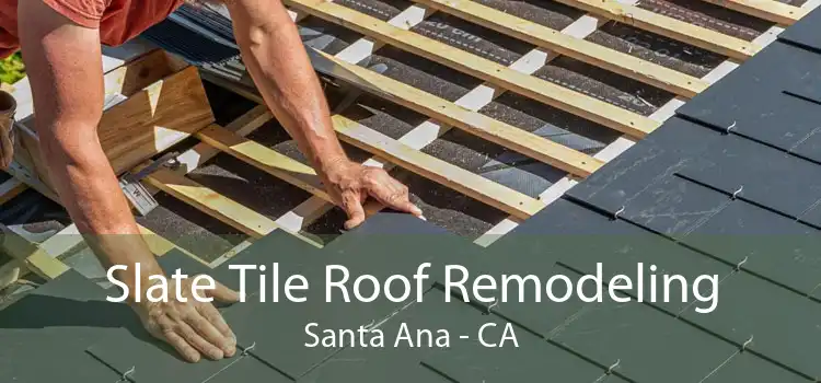 Slate Tile Roof Remodeling Santa Ana - CA