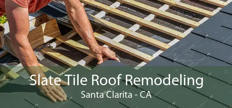 Slate Tile Roof Remodeling Santa Clarita - CA