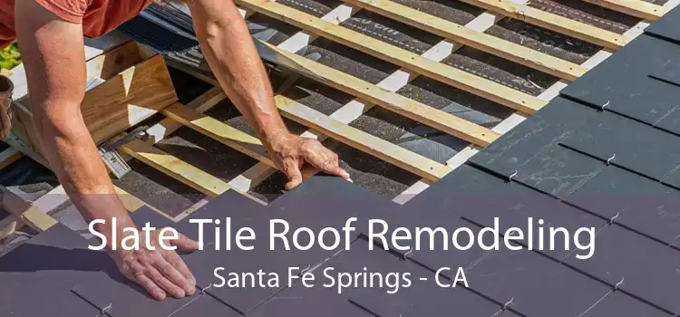 Slate Tile Roof Remodeling Santa Fe Springs - CA