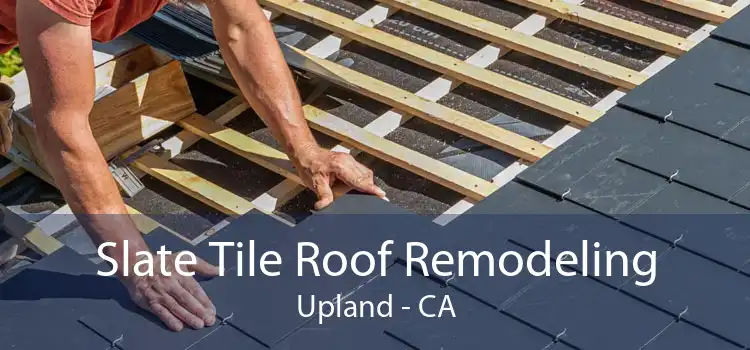 Slate Tile Roof Remodeling Upland - CA