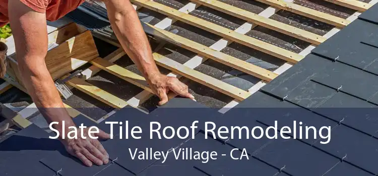 Slate Tile Roof Remodeling Valley Village - CA