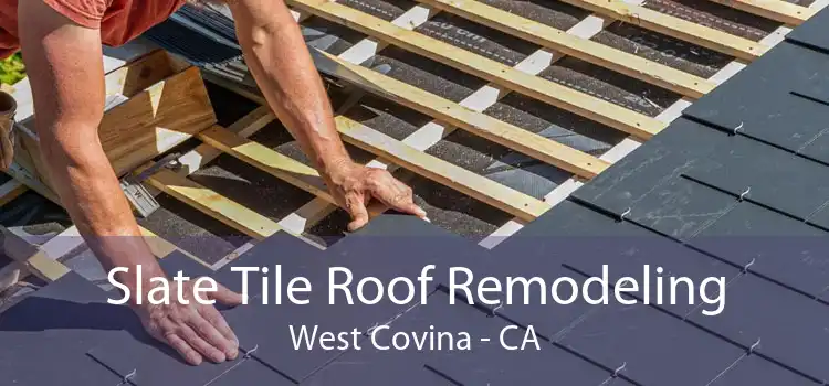 Slate Tile Roof Remodeling West Covina - CA