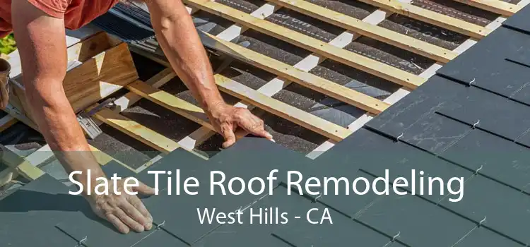 Slate Tile Roof Remodeling West Hills - CA