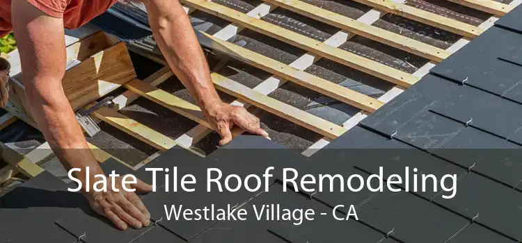 Slate Tile Roof Remodeling Westlake Village - CA