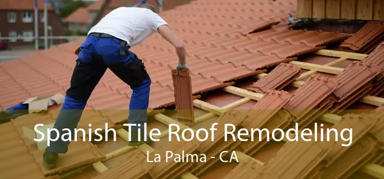 Spanish Tile Roof Remodeling La Palma - CA