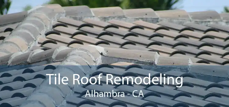 Tile Roof Remodeling Alhambra - CA