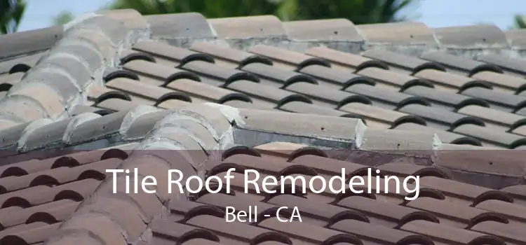 Tile Roof Remodeling Bell - CA