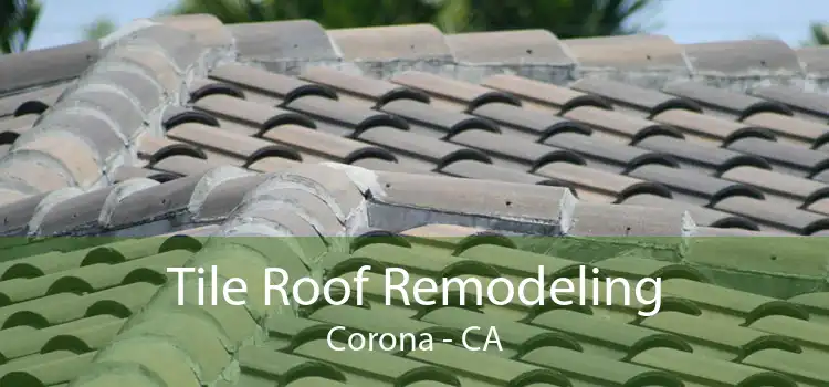 Tile Roof Remodeling Corona - CA