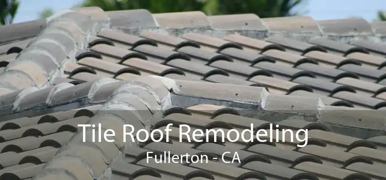 Tile Roof Remodeling Fullerton - CA