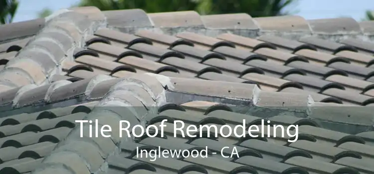 Tile Roof Remodeling Inglewood - CA