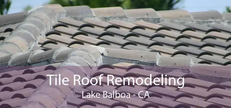 Tile Roof Remodeling Lake Balboa - CA