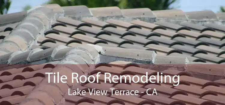 Tile Roof Remodeling Lake View Terrace - CA