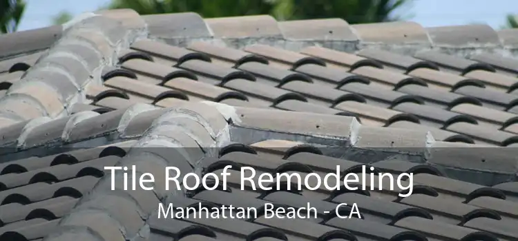 Tile Roof Remodeling Manhattan Beach - CA