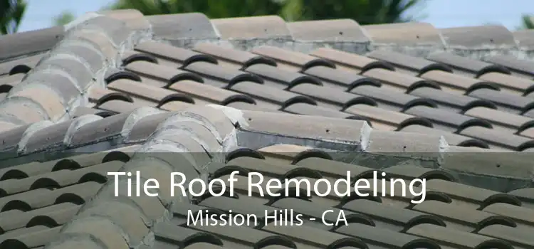 Tile Roof Remodeling Mission Hills - CA