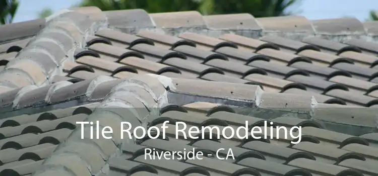 Tile Roof Remodeling Riverside - CA