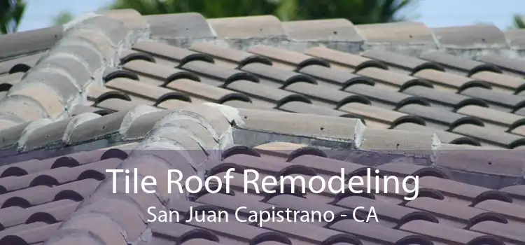 Tile Roof Remodeling San Juan Capistrano - CA