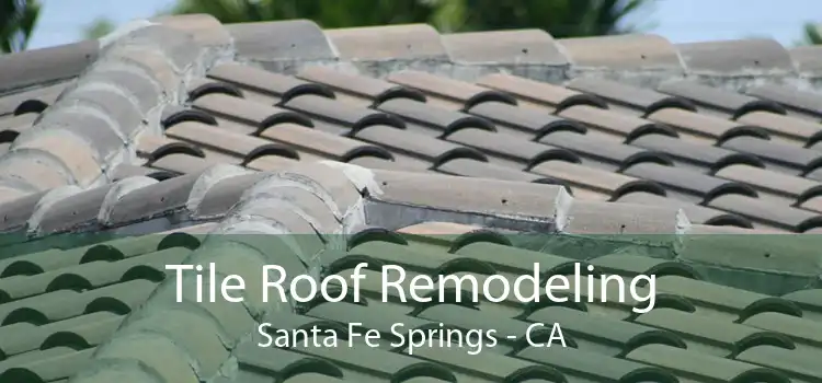 Tile Roof Remodeling Santa Fe Springs - CA