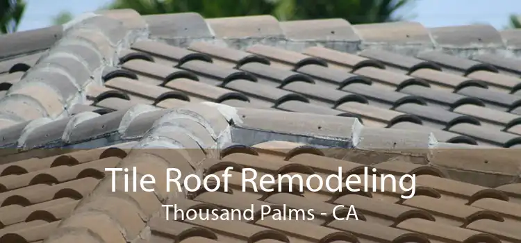 Tile Roof Remodeling Thousand Palms - CA